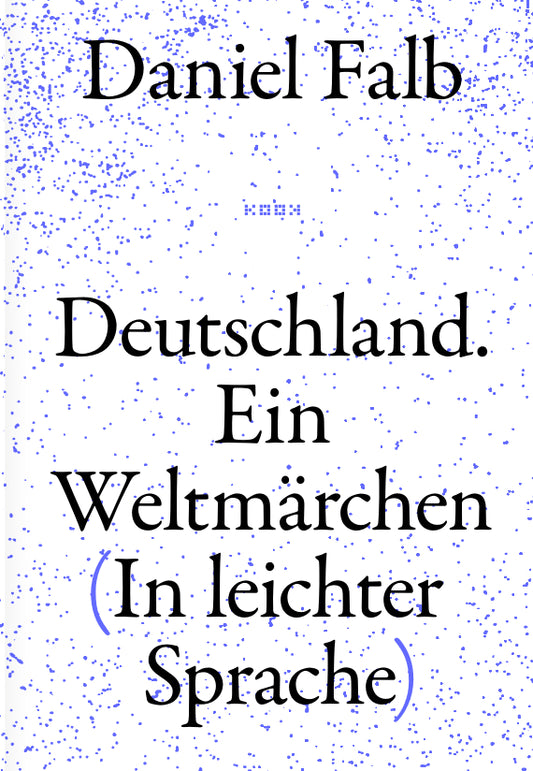 Daniel Falb. Deutschland. Ein Weltmärchen (in leichter Sprache)
