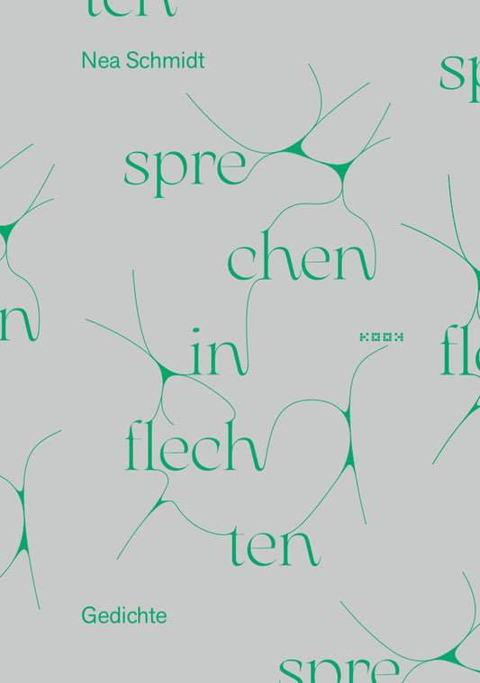 Nea Schmidt. Sprechen in Flechten. Gedichte