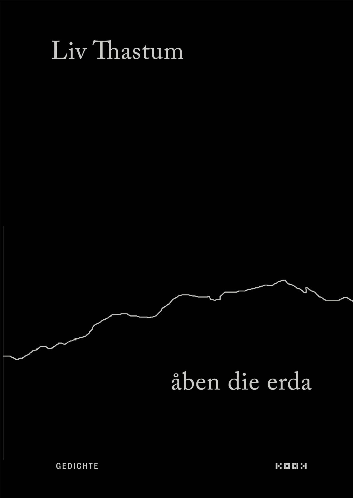 Liv Thastum. åben die erda. Gedichte